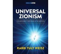 Rabbi Tuly Weisz Universal Zionism (Tascabile)