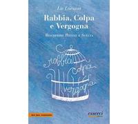 Rabbia, colpa e vergogna. Riscoprire potere e scelta