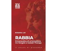 Rabbia. Ermeneutica di un'emozione tra Vangelo e Gestalt Therapy