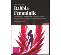 Rabbia Femminile: Comprendere e Trasformare le Emozioni Nascoste