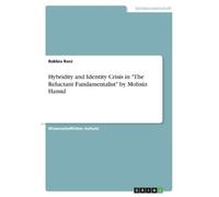 Rabbia Rani Hybridity and Identity Crisis in "The Reluctant Fundamen (Tascabile)
