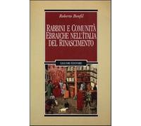 Rabbini e comunità ebraiche nell'Italia del Rinascimento - Bonfil Roberto