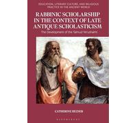 Rabbinic Scholarship in the Context of Late Antique Scholasticism: The Development of the Talmud Yerushalmi