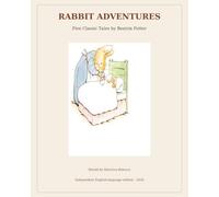 RABBIT ADVENTURES: Five Classic Tales by Beatrix Potter