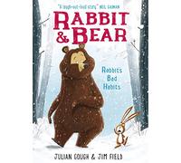 Rabbit and Bear 01: Rabbit's Bad Habits: Book 1: Book 1: The hilarious modern classic and next step from picture books