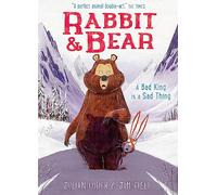 Rabbit and Bear 05: A Bad King is a Sad Thing: Book 5