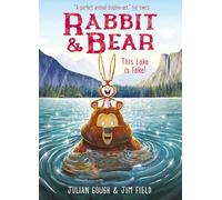 Rabbit and Bear: This Lake is Fake!: Book 6: Book 6: The hilarious modern classic and next step from picture books