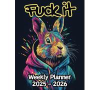 Rabbit Fuck It Weekly Planner: 2 Year, 104 Week Sunday to Saturday Calendar | Gift For People Who Love Forest Animals, Bunny Lovers | With Over 100 ... and Badass Quotations | 8.5 x 11 Inches | v1