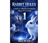 Rabbit Holes 1: A Look at a Bunch of Conspiracy Theo(TRUTHS)ries