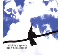 Rabbit Is A Sphere - Laps In The Sleep Saloon