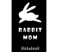 Rabbit Mom Notebook: Diary, 120 lined-pages, 6"x9", Bunny, Bunnies, Gift