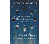 Rabbit on the Moon: Embracing My Mexican-American Identity