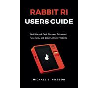 RABBIT RI USER GUIDE: Get Started Fast, Discover Advanced Functions, and Solve Common Problems