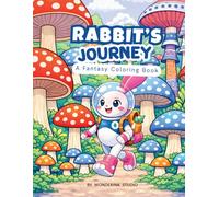 Rabbit’s Journey: A Fantasy Coloring Book