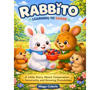 Rabbito the White & Browny Rabb: Learning to Share: A curious bunny finds a giant carrot-and learns that sharing makes everything sweeter.