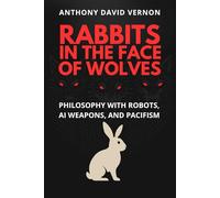Rabbits in the Face of Wolves: Philosophy With Robots, AI Weapons, and Pacifism