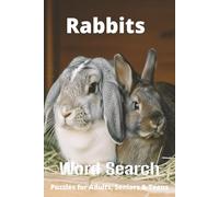 Rabbits Word Search Puzzle Book: Easy-to-Read Word Searches About Rabbits - Pets, Care, Fun Facts & More | 6x9”, 110 Pages - An Awesome Gift for Pet Lovers, Vacations, and Relaxing Moments