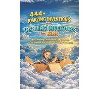 Rabea Hadi 444+ Amazing Inventions and Inspiring Inventors for Kids (Tascabile)