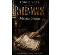 RABENMARK - Adelheids Schatten: Die Geschichte von Dietrich, Adelheid und Heinrich
