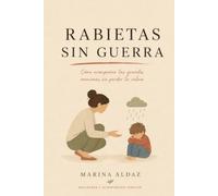 Rabietas Sin Guerra: Método C.A.L.M.A. Como gestionar las grandes emociones sin perder la calma