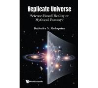 Rabindra N Moha REPLICATE UNIVERSE: SCIENCE-BASED REALITY OR (Copertina rigida)