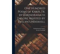 Rabindranath Tagor One Hundred Poems of Kabir, tr. by Rabindranath T (Tascabile)