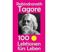 Rabindranath Tagore: 100 Lektionen fürs Leben: 94