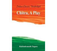 Rabindranath Tagore Chitra, A Play (Tascabile)
