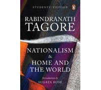 Rabindranath Tagore Nationalism and Home and the World (Tascabile)