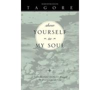 Rabindranath Tagore James Talarovic Show Yourself To My Soul (Tascabile)
