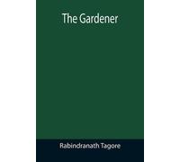 Rabindranath Tagore The Gardener (Tascabile)