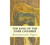 Rabindranath Tagore The King of the Dark Chamber (Tascabile)
