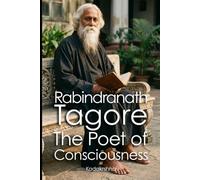 Rabindranath Tagore: The Poet of Consciousness