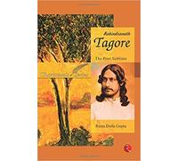 RABINDRANATH TAGORE: THE POET SUBLIME