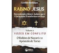 Rabino Jesus: Vozes em Conflito: O Rabino de Nazaré e o Apóstolo de Tarso