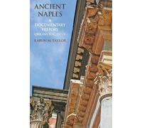 Rabun M Taylor Ancient Naples (Tascabile) Documentary History of Naples