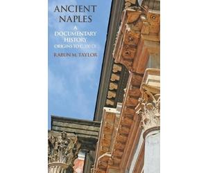 Rabun M Taylor Ancient Naples (Tascabile) Documentary History of Naples