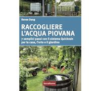 Raccogliere l'acqua piovana. 7 semplici passi con il sistema Quickrain per la casa, l'orto e il giardino