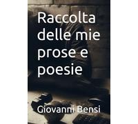 Raccolta delle mie prose e poesie