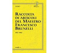 Raccolta di articoli del Maestro Francesco Brunelli. 1927-1982
