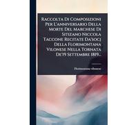 Raccolta Di Composizioni Per L'anniversario Della Morte Del Marchese Di Sitizano Niccola Taccone Recitate Da'socj Della Florimontana Vilonese Nella Tornata De'19 Settembre 1819...