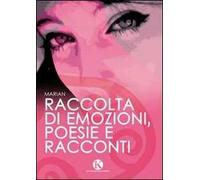 Raccolta di emozioni, poesie e racconti