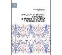Raccolta di esercizi e problemi di analisi complessa e algebra lineare