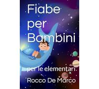 Raccolta di fiabe per Bambini: per le elementari