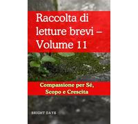 Raccolta di letture brevi - Volume 11: Compassione per Sé, Scopo e Crescita