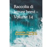 Raccolta di letture brevi - Volume 14: Mentalità, Crescita e Consapevolezza di Sé