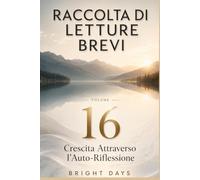 Raccolta di letture brevi - Volume 16: Crescita Attraverso l’Auto-Riflessione