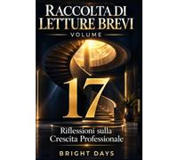 Raccolta di letture brevi - Volume 17: Riflessioni sulla Crescita Professionale