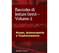 Raccolta di letture brevi - Volume 2: Scopo, Autoscoperta e Trasformazione