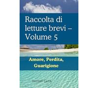 Raccolta di letture brevi - Volume 5: Amore, Perdita, Guarigione